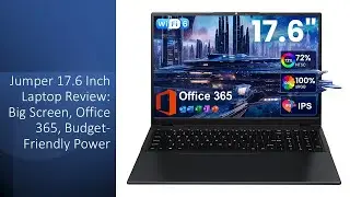 Jumper 17.6 Inch Laptop Review: Big Screen, Office 365, Budget-Friendly Power