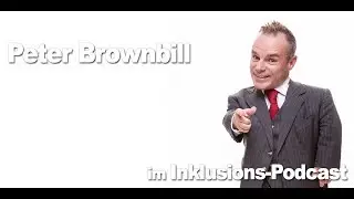 Inklusions-Podcast IPC13 mit Peter Brownbill