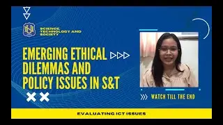 Emerging Ethical dilemmas and Policy issues in S&T
