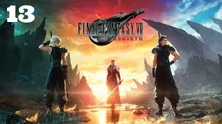FINAL FANTASY VII REBIRTH| CAPITULO 13