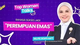 Top Women Talk l Rahasia Sukses Jadi 