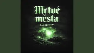 Mrtvé města (feat. Kitty)
