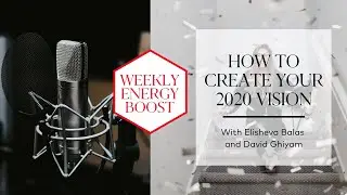 How to Create Your 2020 Vision | Your Weekly Energy Boost