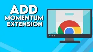 How To Download And Add Momentum Extenstion on Google Chrome Browser