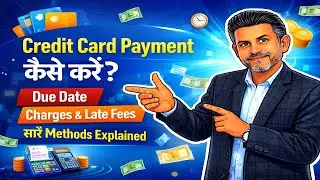 Credit Card Payment Kaise Kare? Due Date, Charges, Late Fees & All Payment Methods Explained |