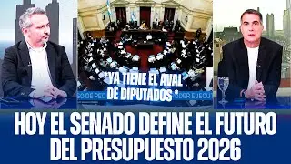 HOY EL SENADO DEFINE EL FUTURO DEL PRESUPUESTO 2026