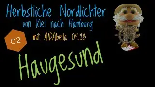 AIDAbella - Herbstliche Nordlichter von Kiel nach Hamburg 09.2023 Teil  02 Haugesund