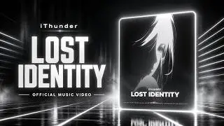 iThunder  - Lost Identity (Music Video)