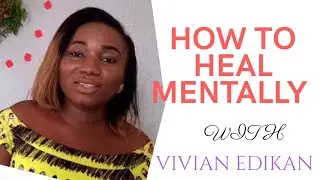 HOW TO HEAL MENTALLY 2020 marriage,love relationship , courtship , business, lifestyle and career.