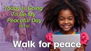Walk for peace : Today is going to be my peaceful day (Music video)