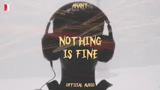 ANANT - NOTHING IS FINE | Prod. By Poeticsid | Official Audio | Latest Rap Song 2025