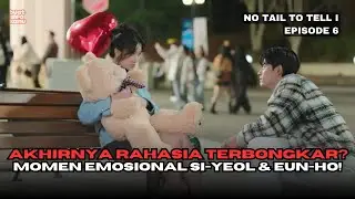 Akhirnya Rahasia Terbongkar? Momen Emosional Si-yeol & Eun-ho! | Recap No Tail To Tell Eps 6