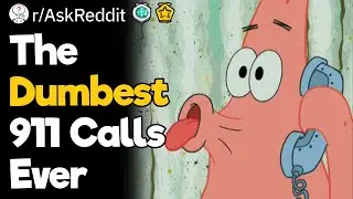 The Dumbest 911 Calls Ever