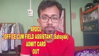 APDCL ADMIT CARD OUT, OFFICE CUM FIELD ASSISTANT AND SAHAYAK. EXPERIENCED