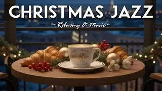 Christmas Jazz Music 2026 🎄 Bossa Nova Instrumental & Relaxing Jazz for the Holidays✨.