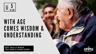 With Age Comes Wisdom and Understanding