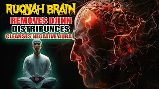 Ruqyah Brain: Complete Healing from Jinn Disturbances and Negative Aura