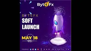 Bytefx Soft Launch 18th May 2022