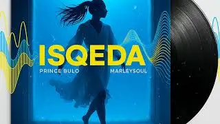 Prince Bulo - ISQEDA (feat. Marleysoul) [Official Audio]