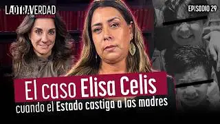 La Otra Verdad con Lourdes Mendoza Ep 29: El caso Elisa Celis, cuando el Estado castiga a las madres