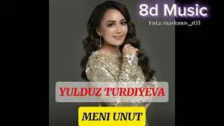 Yulduz Turdiyeva - Meni unut 8D Music