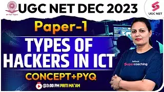 UGC NET Dec 2023 | Paper 1 | Types of Hackers in ICT | Concept +PYQ | Priti Ma'am