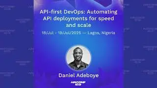 API Conference Lagos 2025 &mdash; API-First DevOps: Automating API Deployments for Speed and Scale