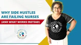 WHY SIDE HUSTLES ARE FAILING NURSES (AND WHAT WORKS INSTEAD)