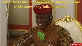 Putin Hosts Burkina Faso Leader Ibrahim Traor&eacute; in Moscow &ndash; Key Talks Revealed!