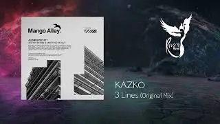 Premiere: KAZKO - 3 Lines (Original Mix) [Mango Alley]