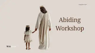 Abiding Workshop | Chapter 2 & 3 | Seeing God as a Perfect Father