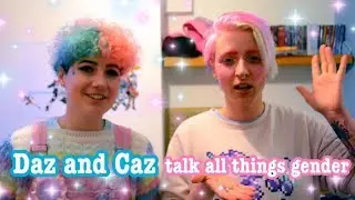 ☆Daz and Caz talk GENDER - Demigirl/Demiboy and our experiences☆