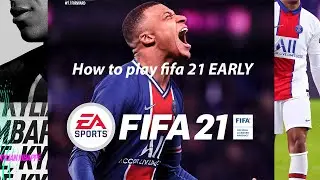 HOW TO PLAY FIFA 21 EARLY. EA PLAY