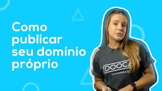 Como publicar a sua loja da Dooca Commerce em um dom&iacute;nio pr&oacute;prio