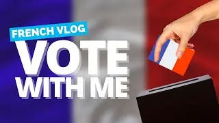 French vlog (w. subtitles) 🇫🇷 Vote with me!