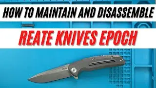 How to Maintain and Disassemble Reate Knives Epoch Pocketknife. Fablades Full Review