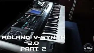 Roland V Synth 2.0 Part. 2 | No Talking |