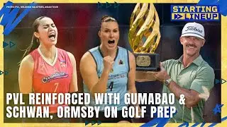 PVL Reinforced with Gumabao & Schwan; Ormsby shares golf insights | STARTING LINEUP | FULL EPISODE