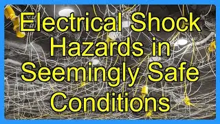 Electrical Shock Hazards in Seemingly Safe Conditions