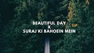 Beautiful Day x Suraj ki Bahoein Mein - Ravetek Mashup