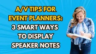 A/V Tips for Event Planners: 3 Smart Ways to Display Speaker Notes