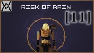 Risk Of Rain [Эпизод 11]