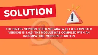 metadata is 1.8.0, expected version is 1.6.0. module compiled with an incompatible version of Kotlin