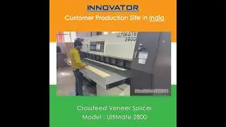 INNOVATOR's Customer Production Site in Inida &ndash; Crossfeed Veneer Splicer (Model: UltiMate 2800)