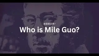 [ENG SUB] Who is Miles Guo? The No.1 enemy of the Chinese Communist Party