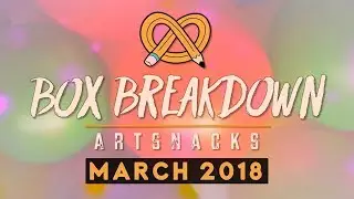 ARTSNACKS BOX BREAKDOWN | March 2018