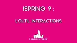 Tutoriel 05-3 iSpring 9 : L'outil interactions - Les panneaux