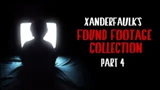 Xanderfaulk's Found Footage Collection Part 4