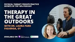 Therapy In The Great Outdoors With Dr. Laura Park Figueroa, OT