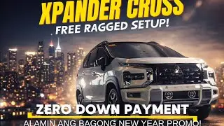 #XPANDER CROSS 2026 - FREE RAGGED SETUP | Zero Down Payment - Alamin Ang Bagong New Year Promo